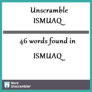 46 words unscrambled from ismuaq