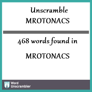 468 words unscrambled from mrotonacs