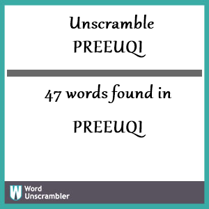 47 words unscrambled from preeuqi