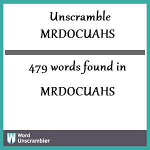 479 words unscrambled from mrdocuahs