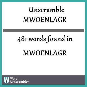 481 words unscrambled from mwoenlagr