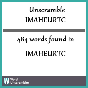 484 words unscrambled from imaheurtc