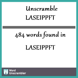 484 words unscrambled from laseippft