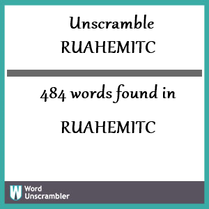 484 words unscrambled from ruahemitc