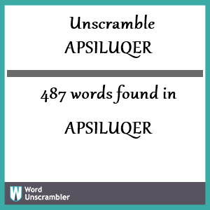 487 words unscrambled from apsiluqer