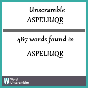 487 words unscrambled from aspeliuqr