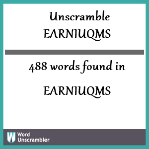 488 words unscrambled from earniuqms