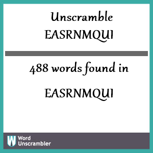 488 words unscrambled from easrnmqui