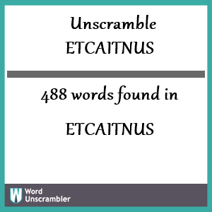 488 words unscrambled from etcaitnus