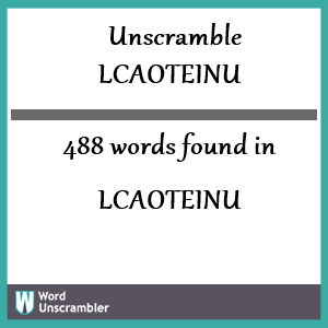 488 words unscrambled from lcaoteinu