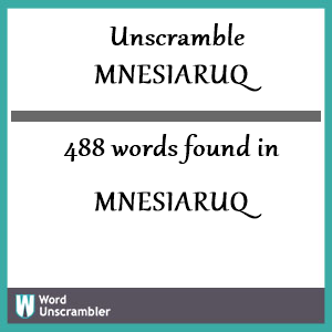 488 words unscrambled from mnesiaruq