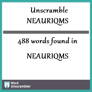 488 words unscrambled from neauriqms