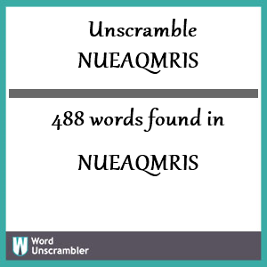 488 words unscrambled from nueaqmris