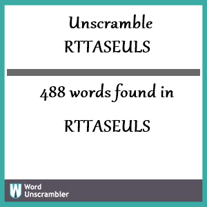 488 words unscrambled from rttaseuls