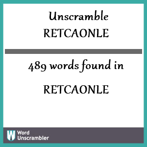 489 words unscrambled from retcaonle