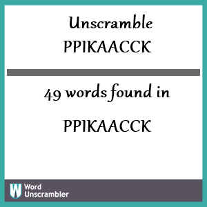 49 words unscrambled from ppikaacck