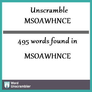 495 words unscrambled from msoawhnce