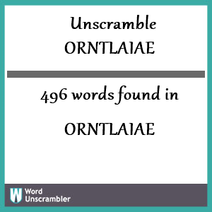 496 words unscrambled from orntlaiae