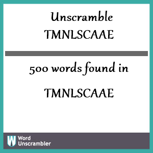 500 words unscrambled from tmnlscaae