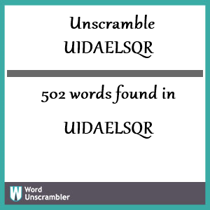 502 words unscrambled from uidaelsqr