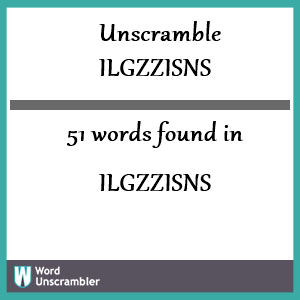 51 words unscrambled from ilgzzisns