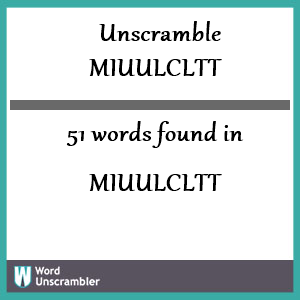 51 words unscrambled from miuulcltt