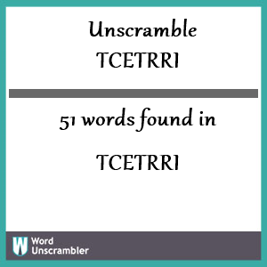 51 words unscrambled from tcetrri