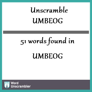 51 words unscrambled from umbeog