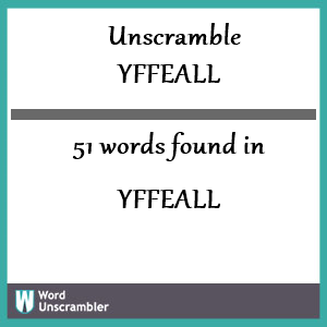 51 words unscrambled from yffeall