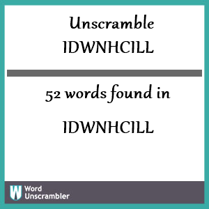 52 words unscrambled from idwnhcill