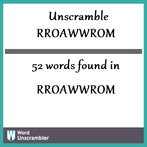 52 words unscrambled from rroawwrom