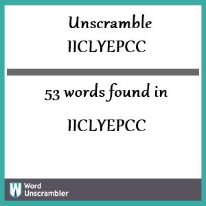 53 words unscrambled from iiclyepcc