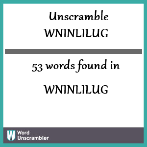 53 words unscrambled from wninlilug