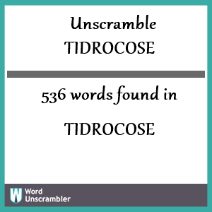 536 words unscrambled from tidrocose