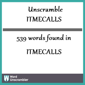 539 words unscrambled from itmecalls