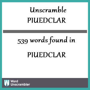 539 words unscrambled from piuedclar