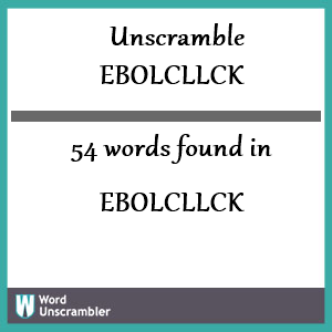 54 words unscrambled from ebolcllck