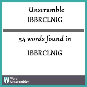 54 words unscrambled from ibbrclnig