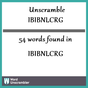 54 words unscrambled from ibibnlcrg