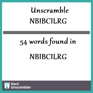 54 words unscrambled from nbibcilrg