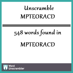 548 words unscrambled from mpteoracd