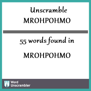 55 words unscrambled from mrohpohmo