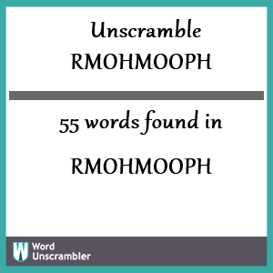 55 words unscrambled from rmohmooph