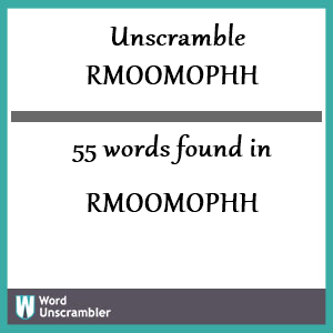 55 words unscrambled from rmoomophh