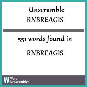 551 words unscrambled from rnbreagis