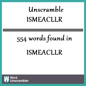 554 words unscrambled from ismeacllr