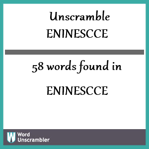 58 words unscrambled from eninescce