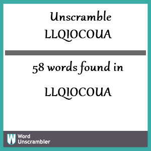 58 words unscrambled from llqiocoua