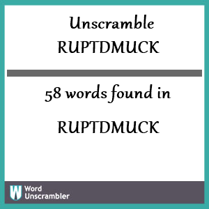 58 words unscrambled from ruptdmuck