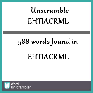 588 words unscrambled from ehtiacrml